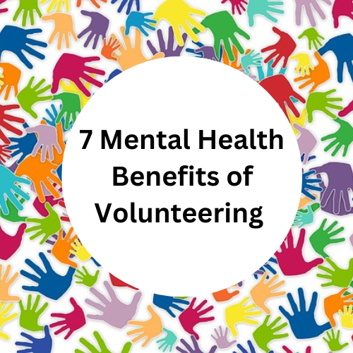 Featured picture for April 2023 Blog - 7 mental Health Benefits of Volunteering
